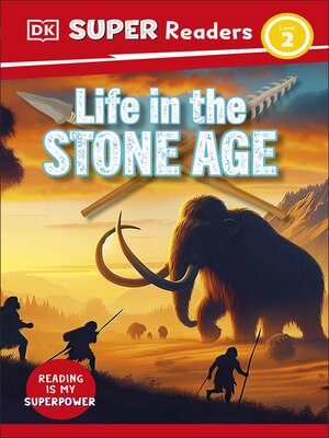 cover image of DK Super Readers Level 2 Life in the Stone Age
